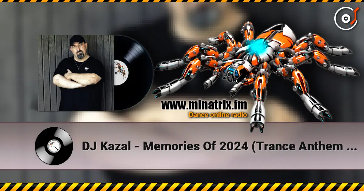 DJ Kazal - Memories Of 2024 (Trance Anthem Extended Mix) жоғары сапада онлайн тыңдау | Minatrix.FM