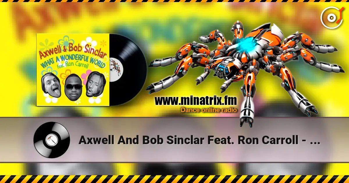 Axwell And Bob Sinclar Feat. Ron Carroll - What a wonderful world (radio_edit) жоғары сапада онлайн тыңдау | Minatrix.FM