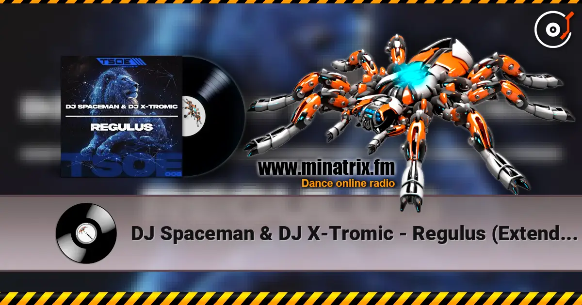 DJ Spaceman & DJ X-Tromic - Regulus (Extended Mix) жоғары сапада онлайн тыңдау | Minatrix.FM