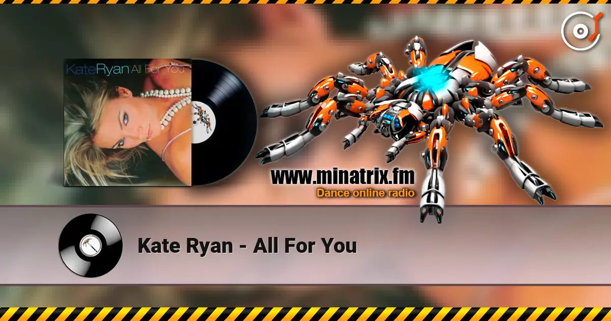 Kate Ryan - All For You жоғары сапада онлайн тыңдау | Minatrix.FM
