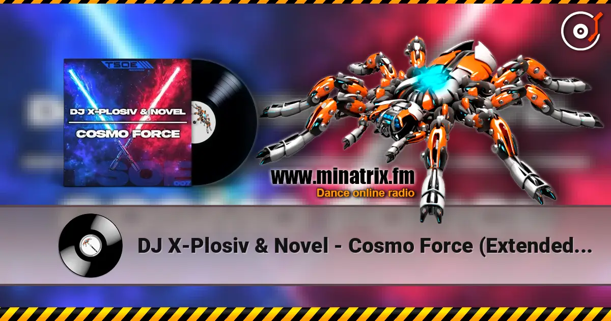DJ X-Plosiv & Novel - Cosmo Force (Extended Mix) жоғары сапада онлайн тыңдау | Minatrix.FM