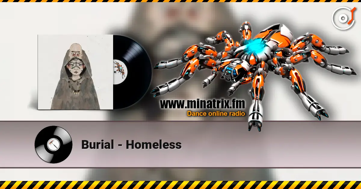 Burial - Homeless жоғары сапада онлайн тыңдау | Minatrix.FM