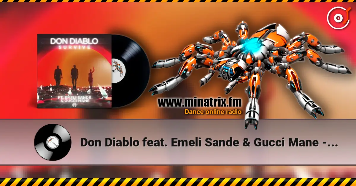 Don Diablo feat. Emeli Sande & Gucci Mane - Survive 高品质在线收听 | Minatrix.FM