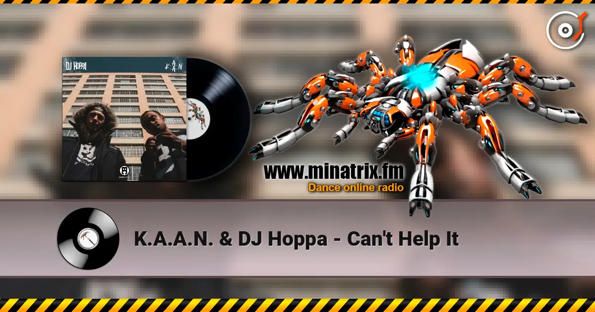 K.A.A.N. & DJ Hoppa - Can't Help It 高品质在线收听 | Minatrix.FM
