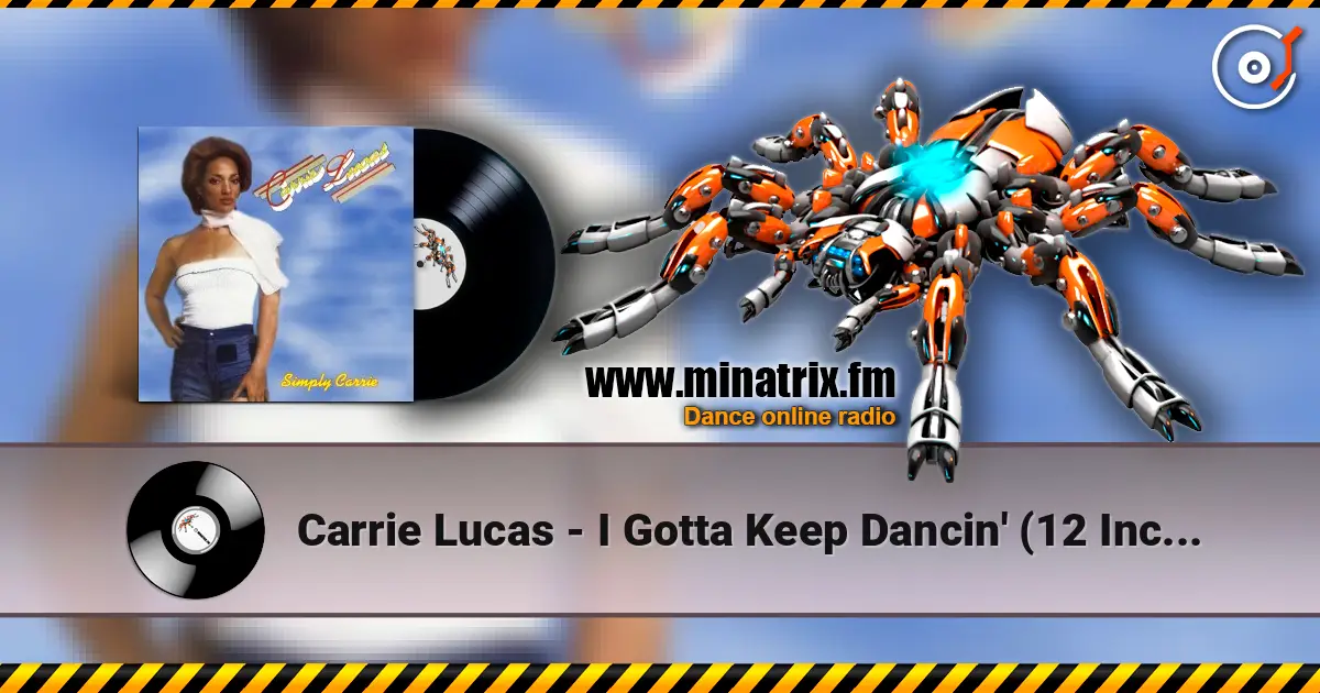 Carrie Lucas - I Gotta Keep Dancin' (12 Inch Mix) жоғары сапада онлайн тыңдау | Minatrix.FM