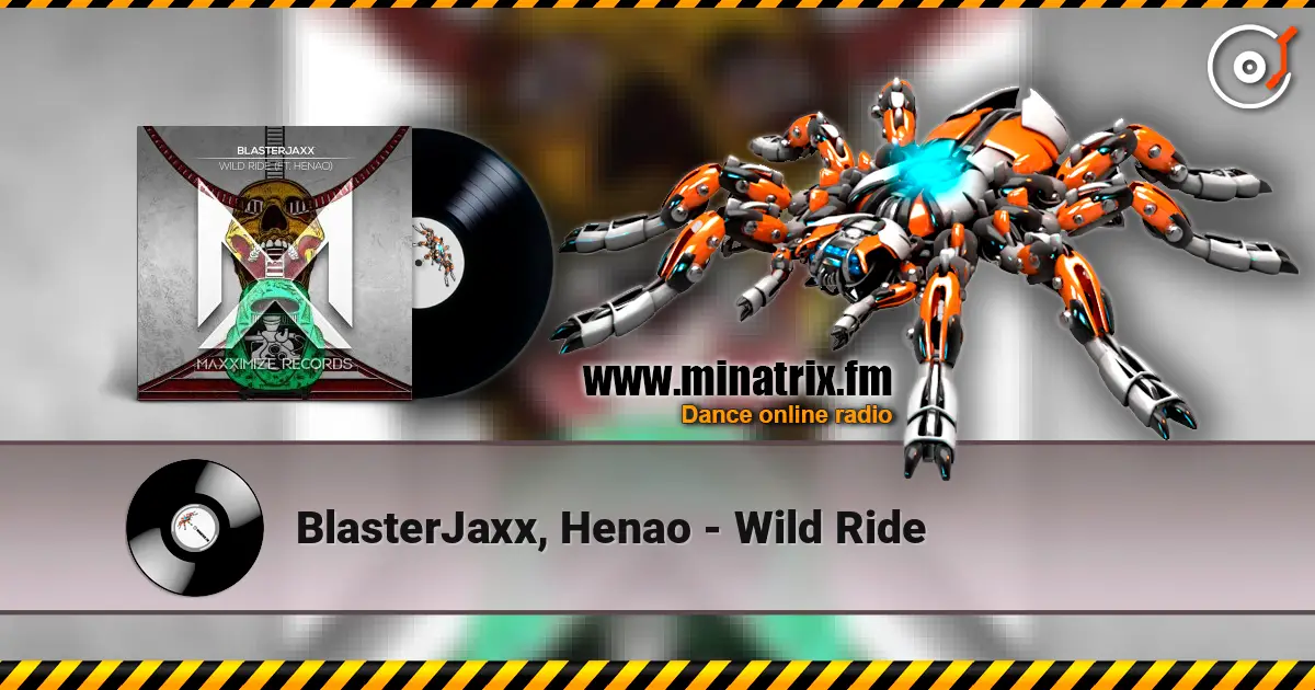 BlasterJaxx, Henao - Wild Ride жоғары сапада онлайн тыңдау | Minatrix.FM
