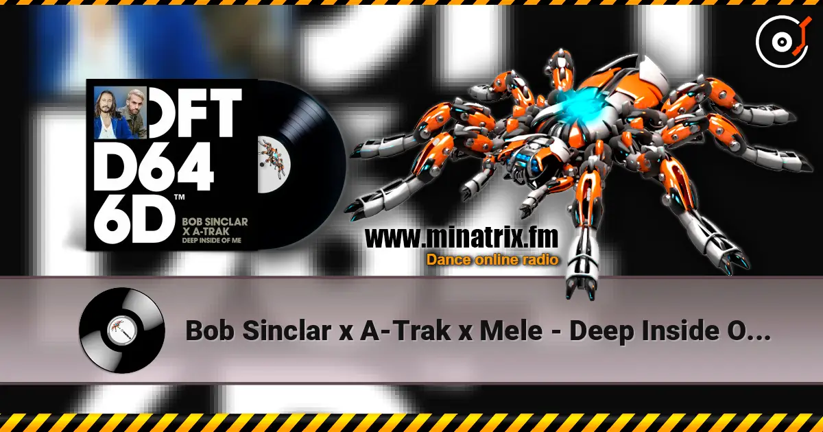 Bob Sinclar x A-Trak x Mele - Deep Inside Of Me жоғары сапада онлайн тыңдау | Minatrix.FM