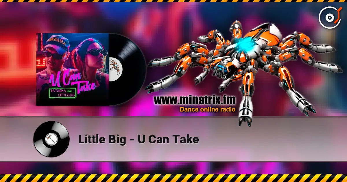 Little Big - U Can Take жоғары сапада онлайн тыңдау | Minatrix.FM