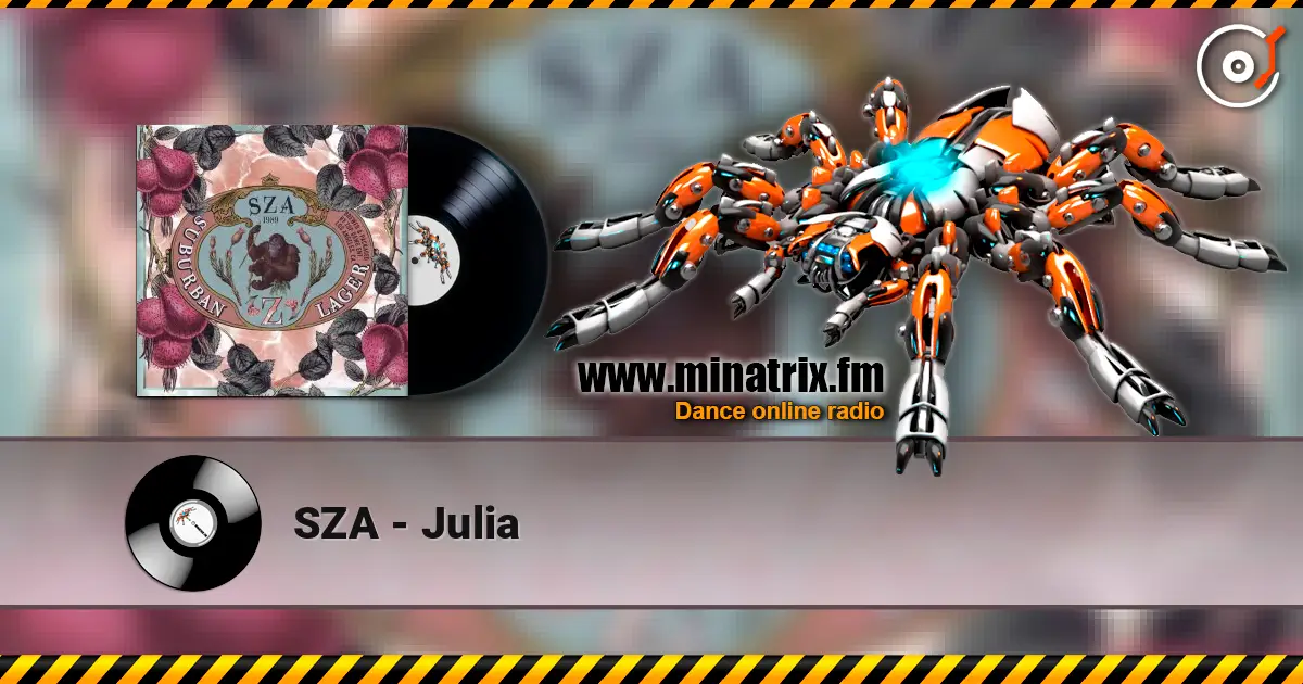 SZA - Julia жоғары сапада онлайн тыңдау | Minatrix.FM