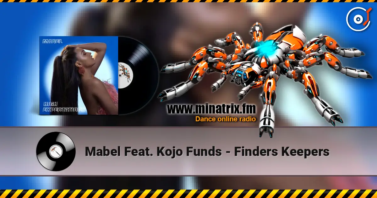 Mabel Feat. Kojo Funds - Finders Keepers жоғары сапада онлайн тыңдау | Minatrix.FM