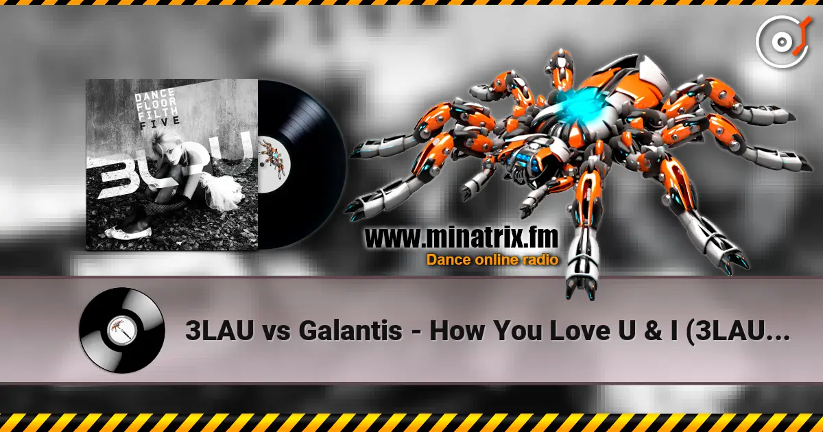 3LAU vs Galantis - How You Love U & I (3LAU Mashup) жоғары сапада онлайн тыңдау | Minatrix.FM