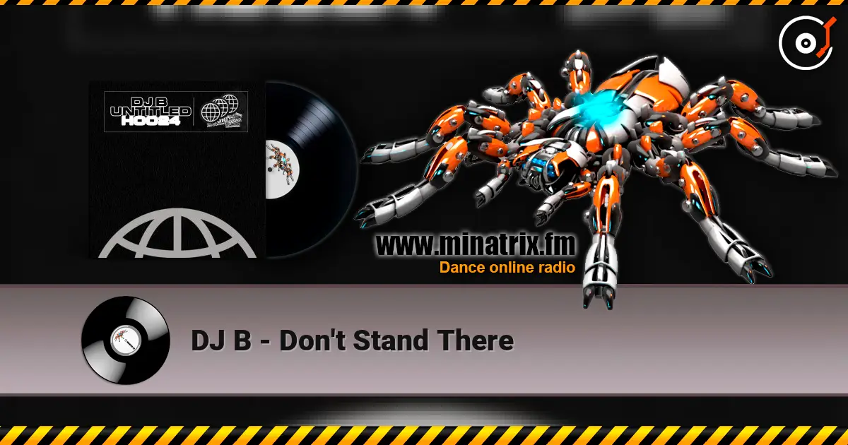 DJ B - Don't Stand There жоғары сапада онлайн тыңдау | Minatrix.FM