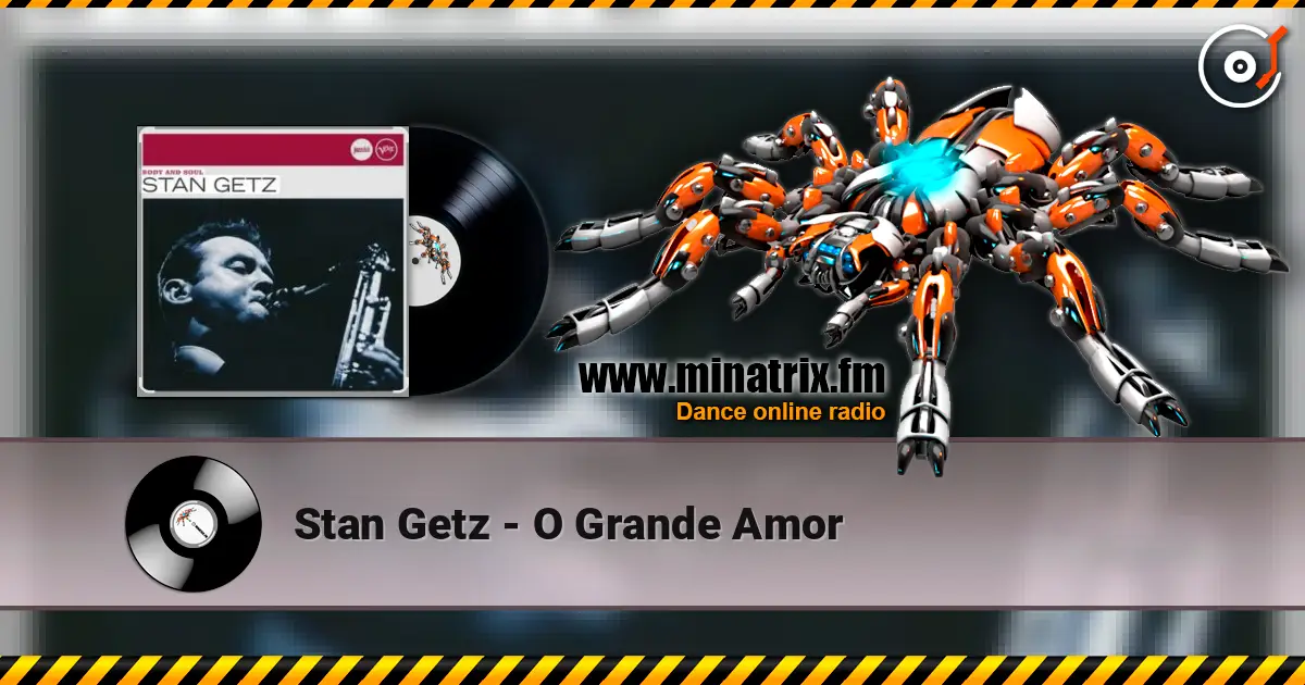 Stan Getz - O Grande Amor жоғары сапада онлайн тыңдау | Minatrix.FM
