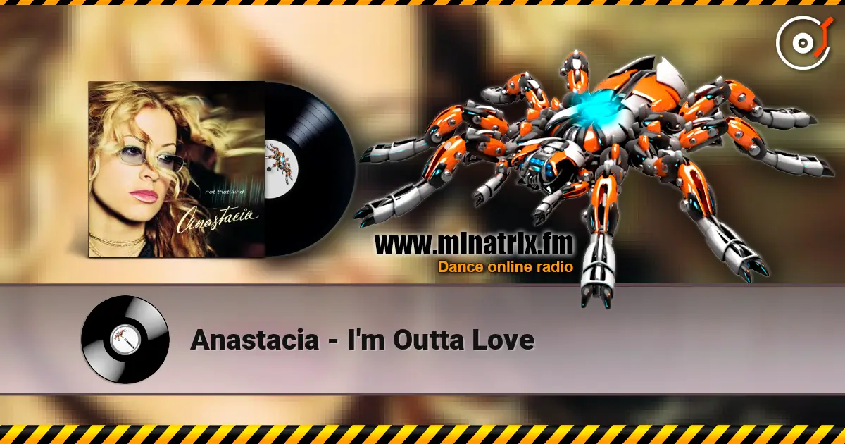 Anastacia - I'm Outta Love жоғары сапада онлайн тыңдау | Minatrix.FM