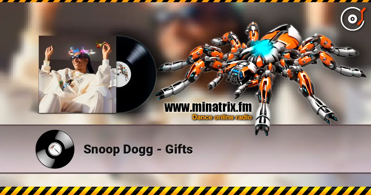 Snoop Dogg - Gifts 高品质在线收听 | Minatrix.FM