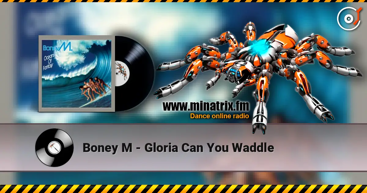 Boney M - Gloria Can You Waddle жоғары сапада онлайн тыңдау | Minatrix.FM