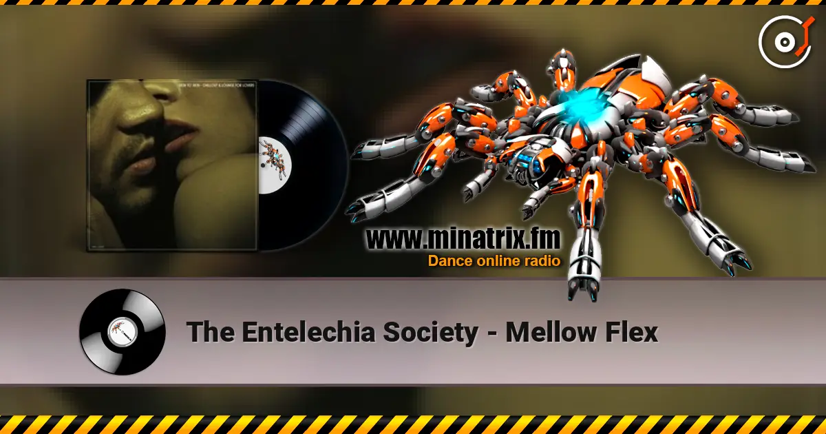 The Entelechia Society - Mellow Flex жоғары сапада онлайн тыңдау | Minatrix.FM