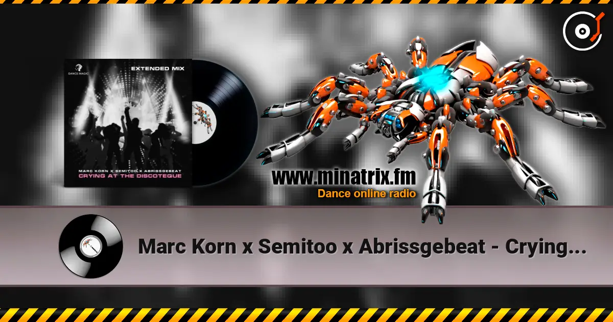 Marc Korn x Semitoo x Abrissgebeat - Crying At The Discoteque (Extended Mix) 高品质在线收听 | Minatrix.FM