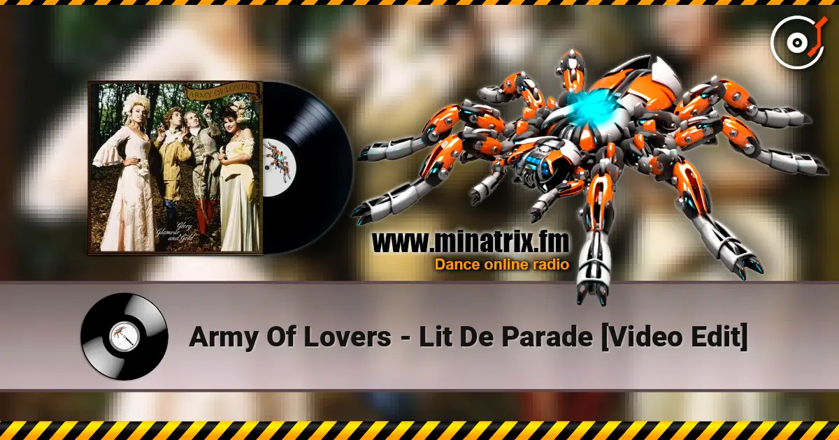 Army Of Lovers - Lit De Parade [Video Edit] жоғары сапада онлайн тыңдау | Minatrix.FM
