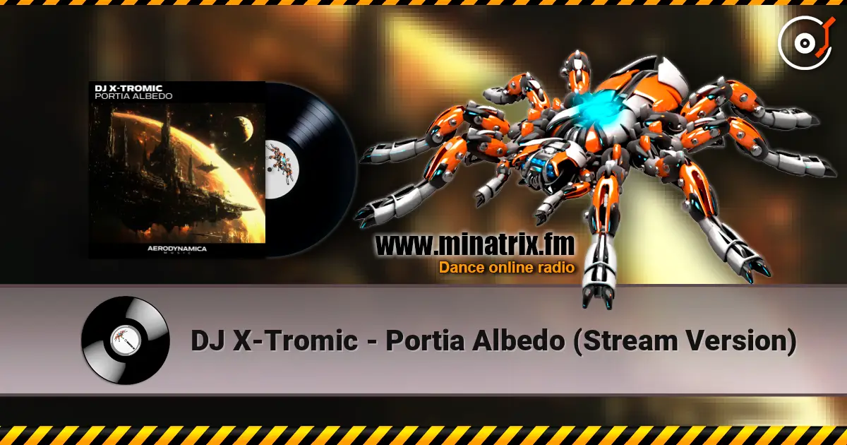 DJ X-Tromic - Portia Albedo (Stream Version) жоғары сапада онлайн тыңдау | Minatrix.FM