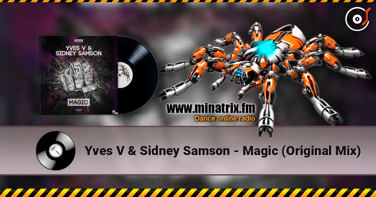 Yves V & Sidney Samson - Magic (Original Mix) жоғары сапада онлайн тыңдау | Minatrix.FM