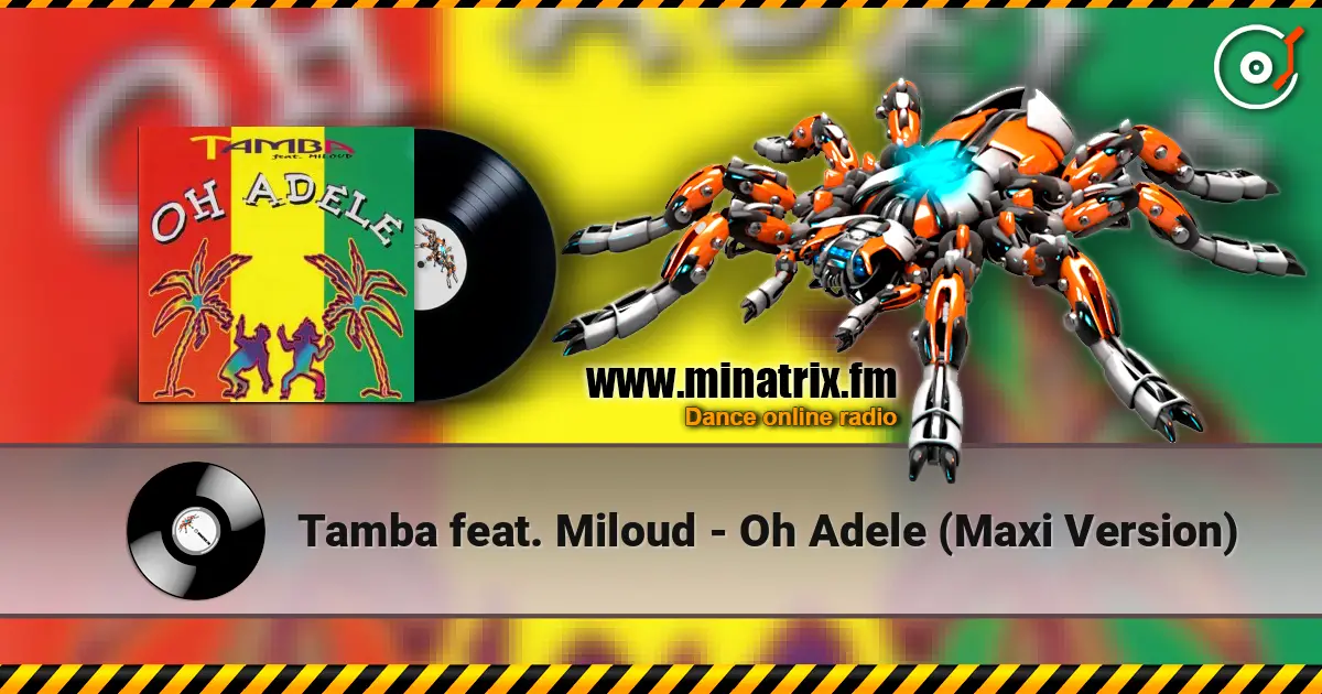 Tamba feat. Miloud - Oh Adele (Maxi Version) жоғары сапада онлайн тыңдау | Minatrix.FM