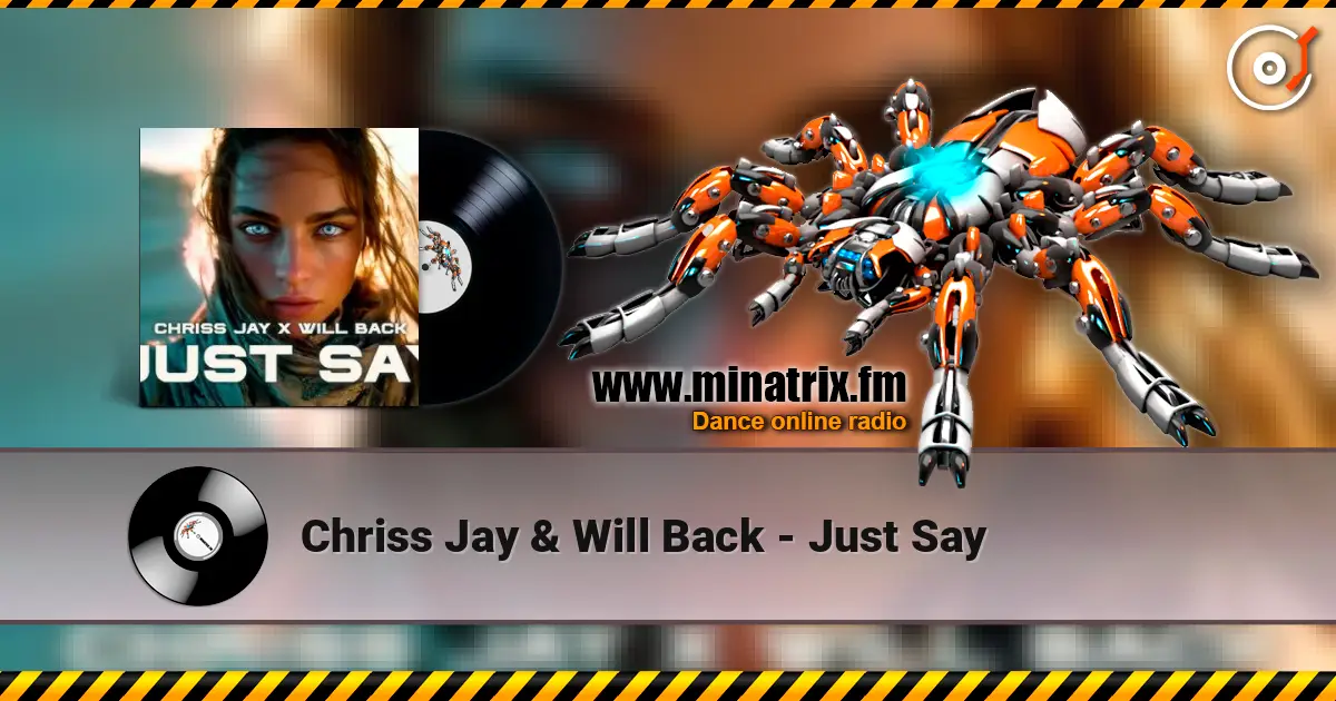 Chriss Jay & Will Back - Just Say жоғары сапада онлайн тыңдау | Minatrix.FM