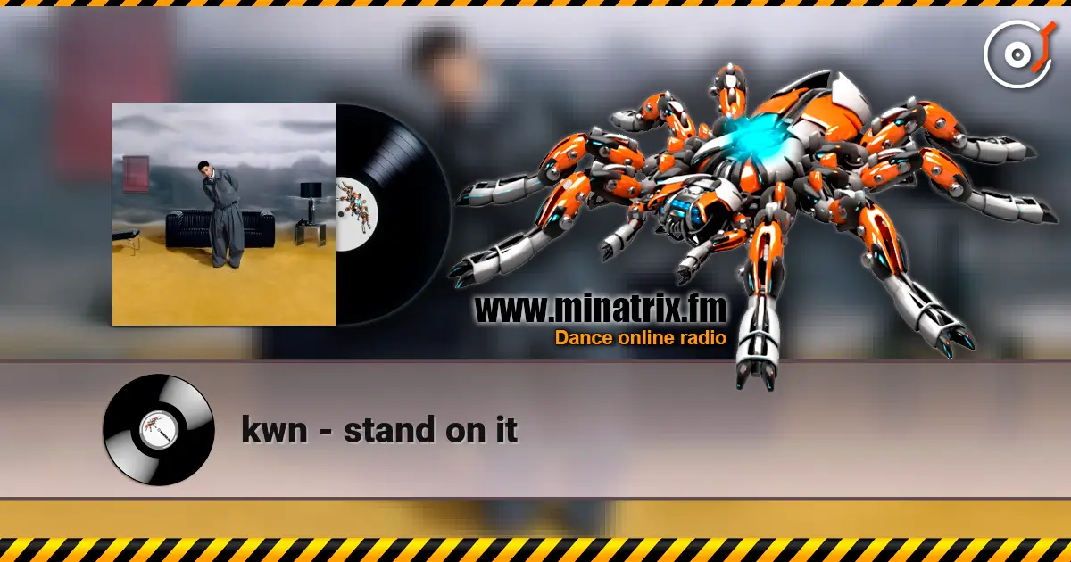 kwn - stand on it жоғары сапада онлайн тыңдау | Minatrix.FM