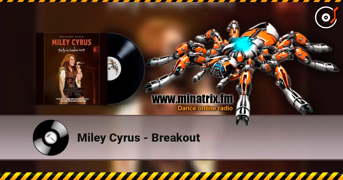 Miley Cyrus - Breakout жоғары сапада онлайн тыңдау | Minatrix.FM
