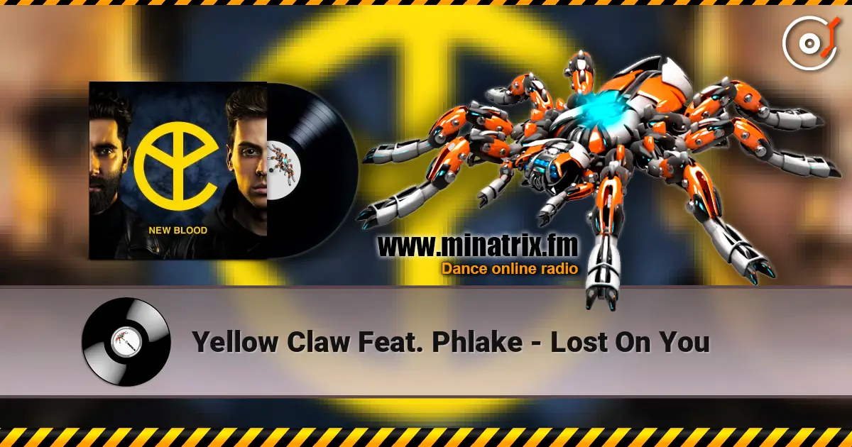 Yellow Claw Feat. Phlake - Lost On You жоғары сапада онлайн тыңдау | Minatrix.FM