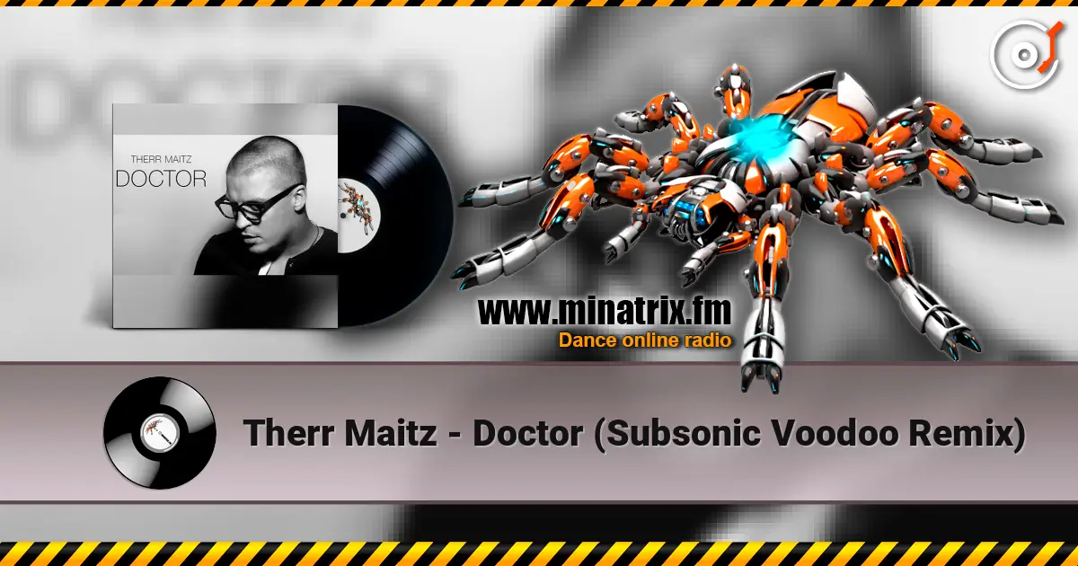 Therr Maitz - Doctor (Subsonic Voodoo Remix) 高品质在线收听 | Minatrix.FM