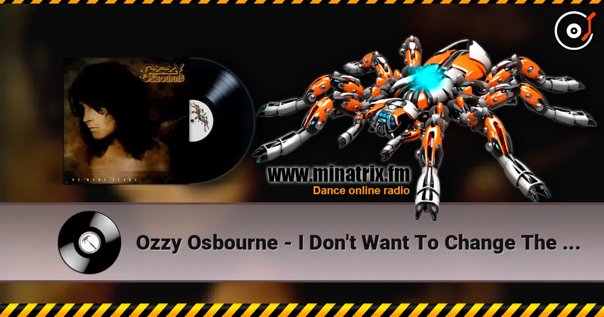 Ozzy Osbourne - I Don't Want To Change The World жоғары сапада онлайн тыңдау | Minatrix.FM