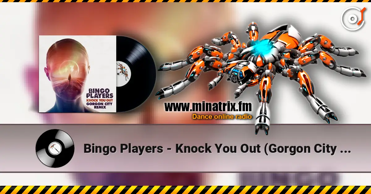 Bingo Players - Knock You Out (Gorgon City Remix) жоғары сапада онлайн тыңдау | Minatrix.FM