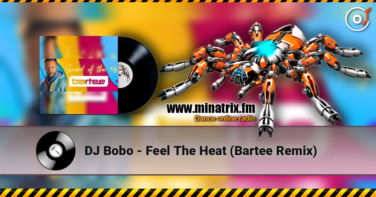 DJ Bobo - Feel The Heat (Bartee Remix) 高品质在线收听 | Minatrix.FM