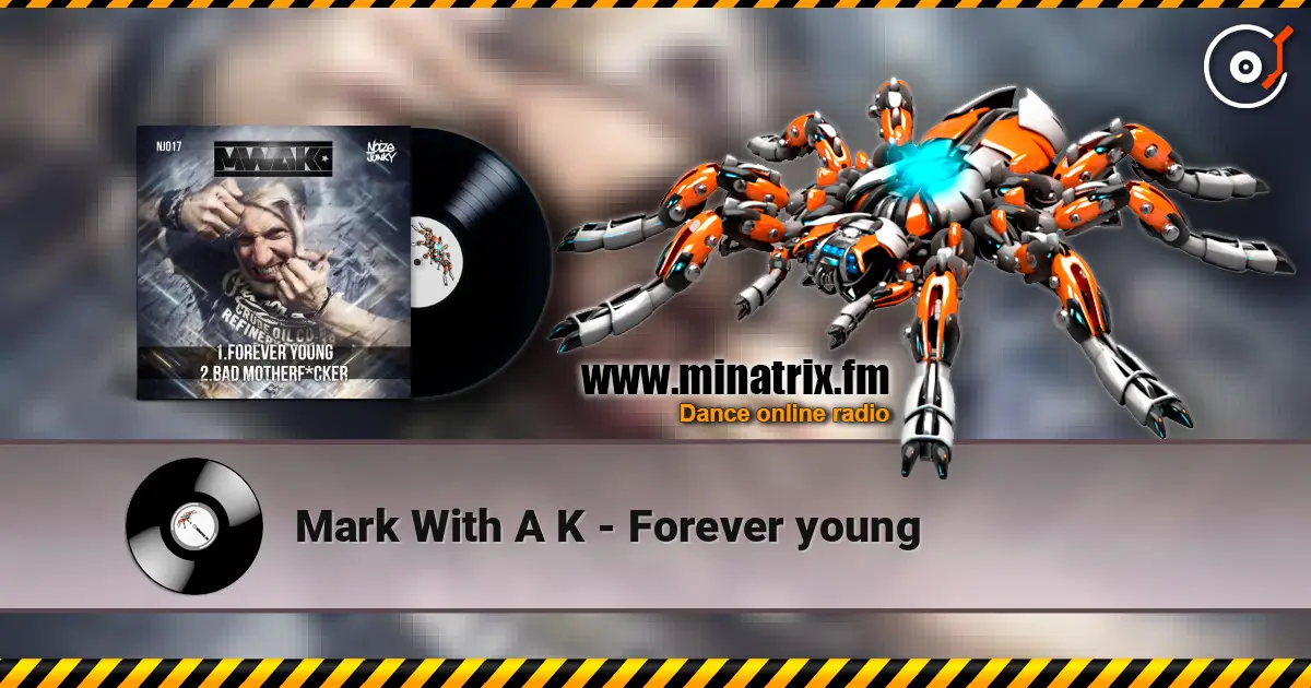 Mark With A K - Forever young жоғары сапада онлайн тыңдау | Minatrix.FM