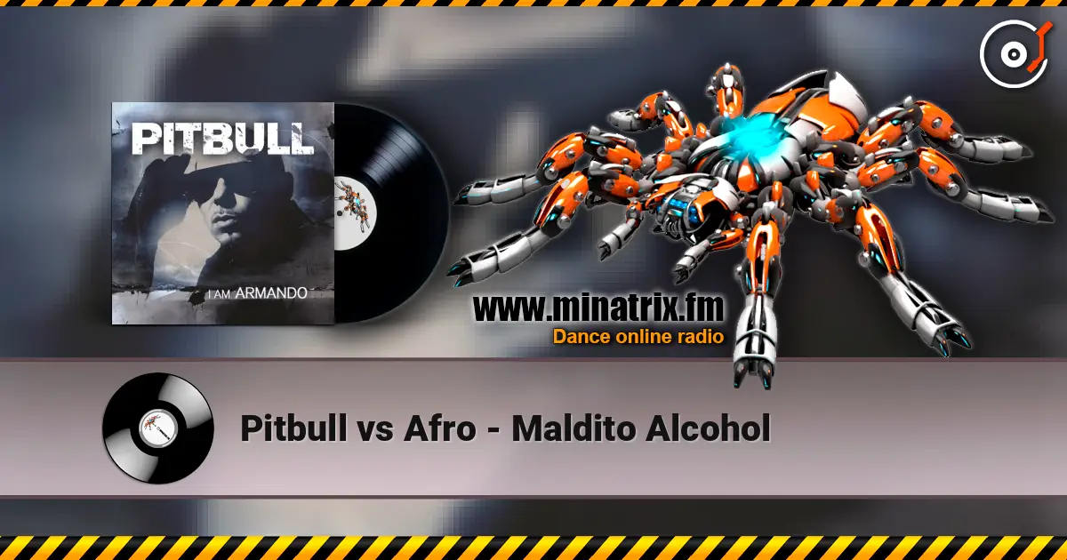 Pitbull vs Afro - Maldito Alcohol 高品质在线收听 | Minatrix.FM