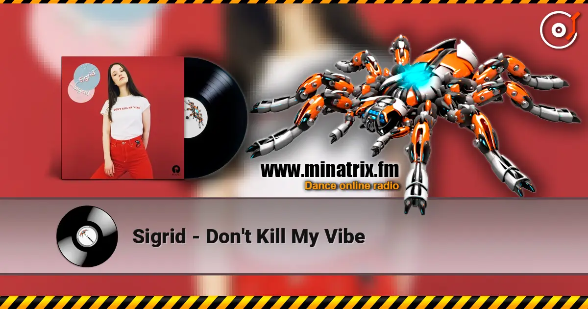 Sigrid - Don't Kill My Vibe жоғары сапада онлайн тыңдау | Minatrix.FM