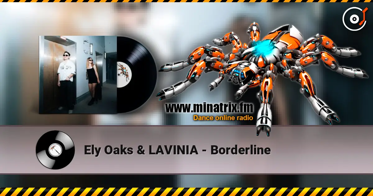 Ely Oaks & LAVINIA - Borderline жоғары сапада онлайн тыңдау | Minatrix.FM