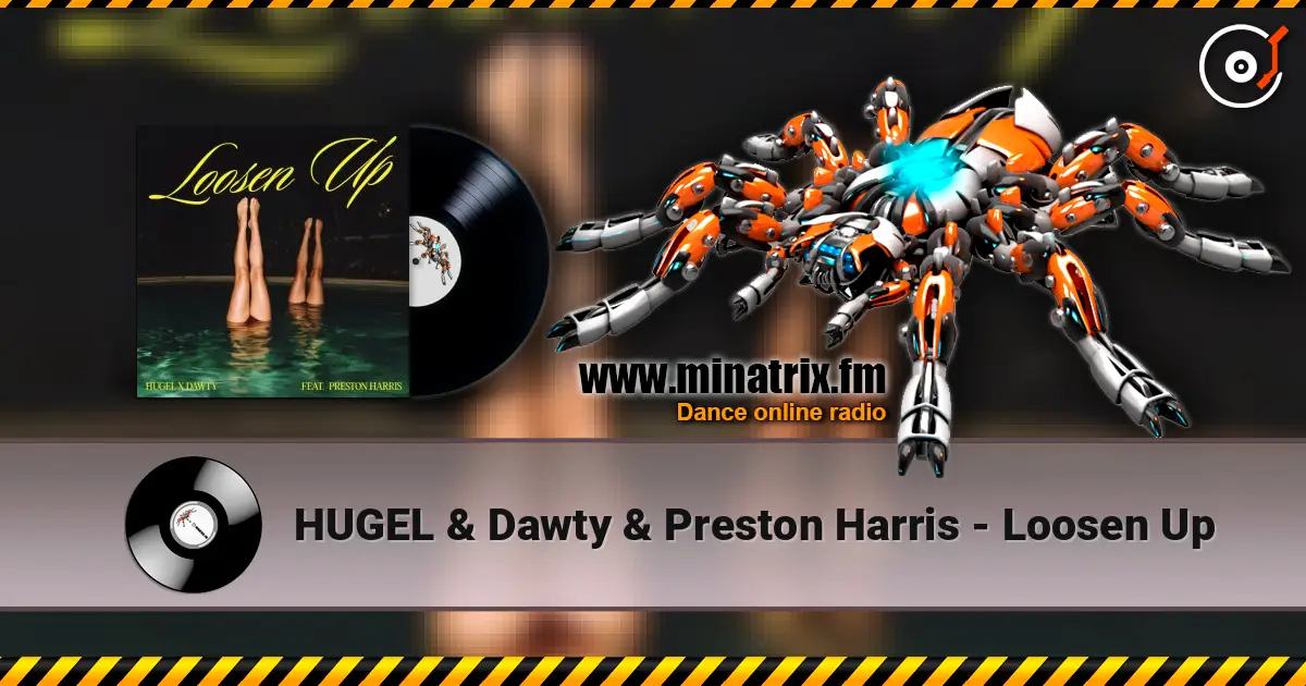 HUGEL & Dawty & Preston Harris - Loosen Up жоғары сапада онлайн тыңдау | Minatrix.FM