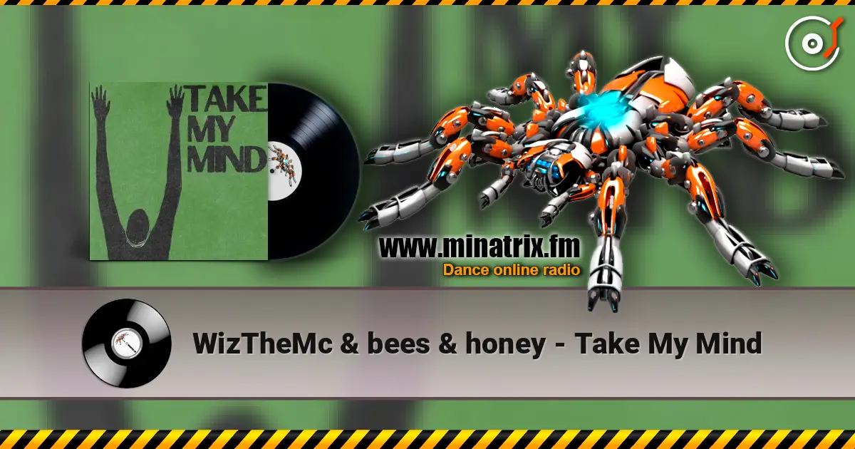 WizTheMc & bees & honey - Take My Mind жоғары сапада онлайн тыңдау | Minatrix.FM