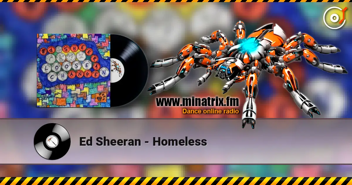 Ed Sheeran - Homeless жоғары сапада онлайн тыңдау | Minatrix.FM