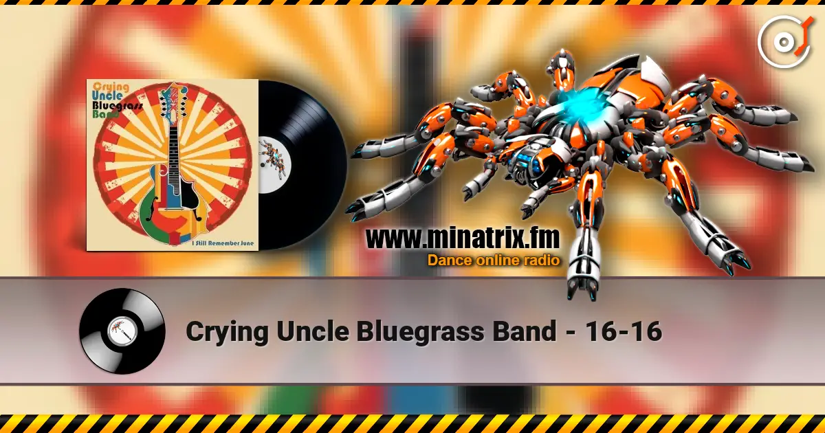 Crying Uncle Bluegrass Band - 16-16 高品质在线收听 | Minatrix.FM