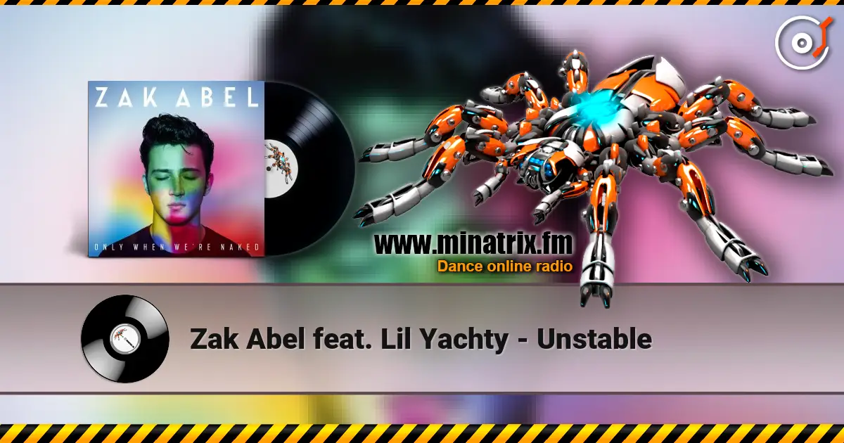 Zak Abel feat. Lil Yachty - Unstable жоғары сапада онлайн тыңдау | Minatrix.FM