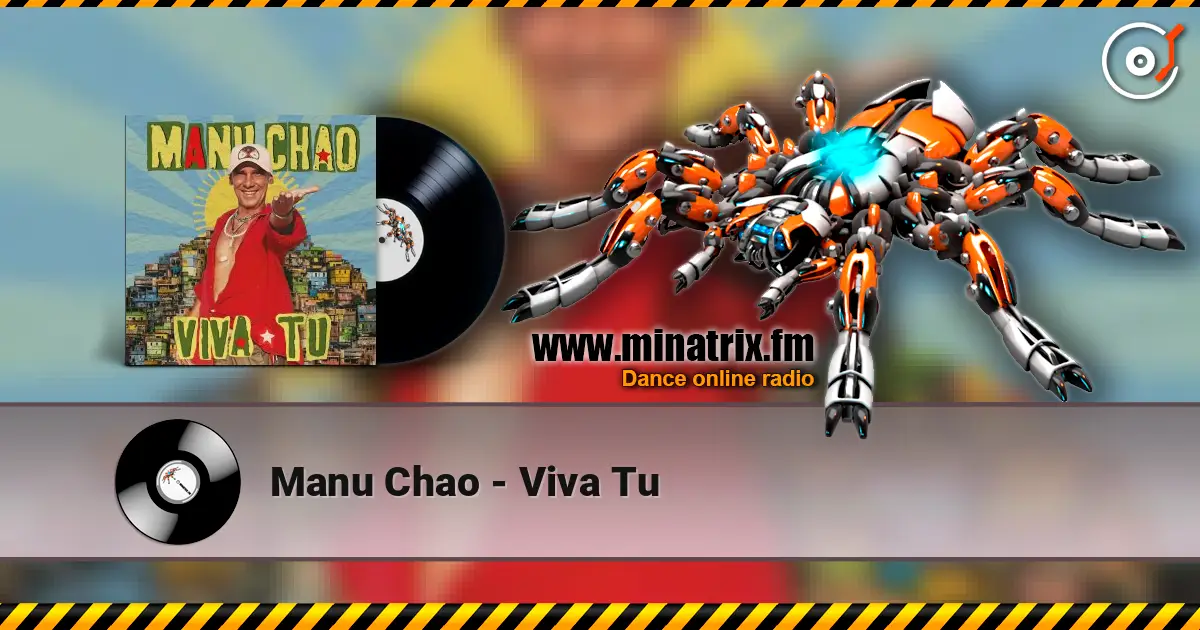 Manu Chao - Viva Tu жоғары сапада онлайн тыңдау | Minatrix.FM