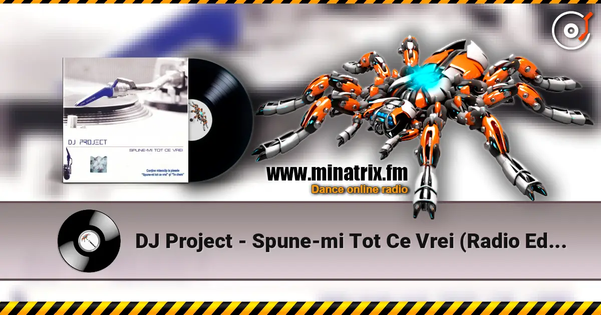 DJ Project - Spune-mi Tot Ce Vrei (Radio Edit) жоғары сапада онлайн тыңдау | Minatrix.FM