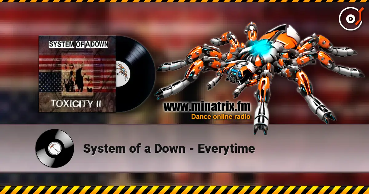 System of a Down - Everytime escuchar online en alta calidad | Minatrix.FM