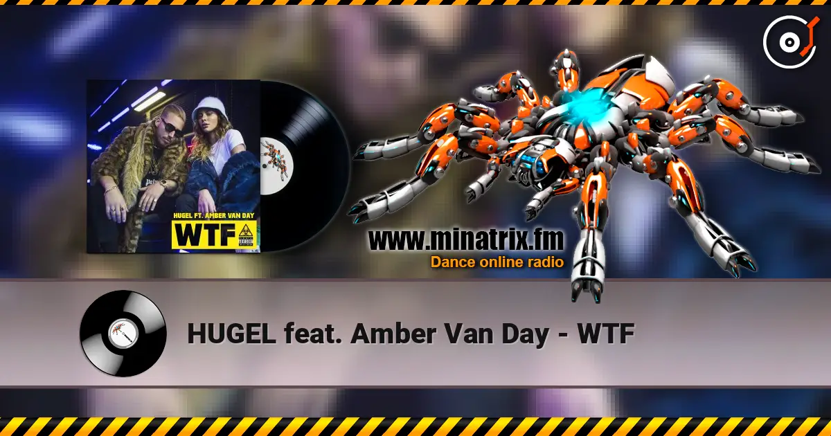 HUGEL feat. Amber Van Day - WTF 高品质在线收听 | Minatrix.FM