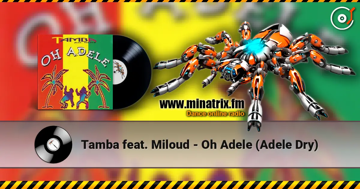 Tamba feat. Miloud - Oh Adele (Adele Dry) жоғары сапада онлайн тыңдау | Minatrix.FM