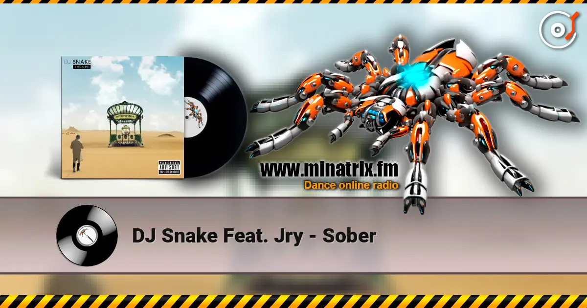 DJ Snake Feat. Jry - Sober 高品质在线收听 | Minatrix.FM