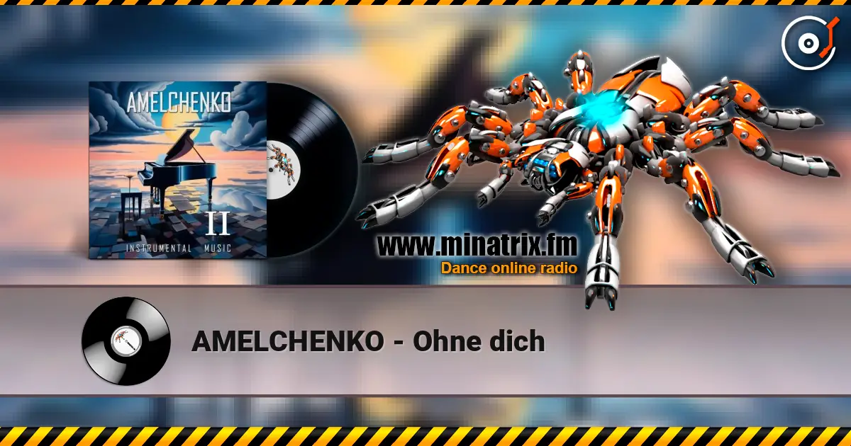 AMELCHENKO - Ohne dich 高品质在线收听 | Minatrix.FM
